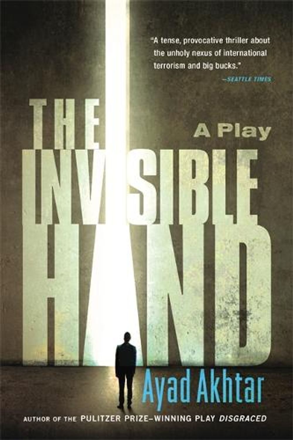 The Invisible Hand by Ayad Akhtar - ISBN: 9780316324533