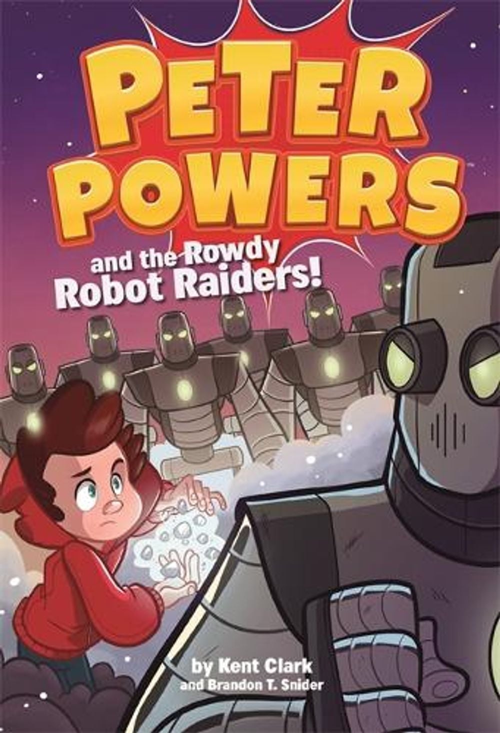 Peter Powers and the Rowdy Robot Raiders by Kent Clark - ISBN: 9780316359382