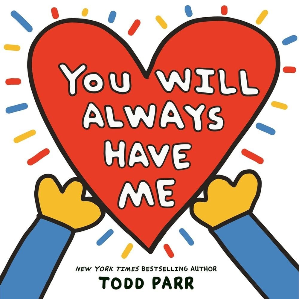 You Will Always Have Me by Todd Parr - ISBN: 9780316376228