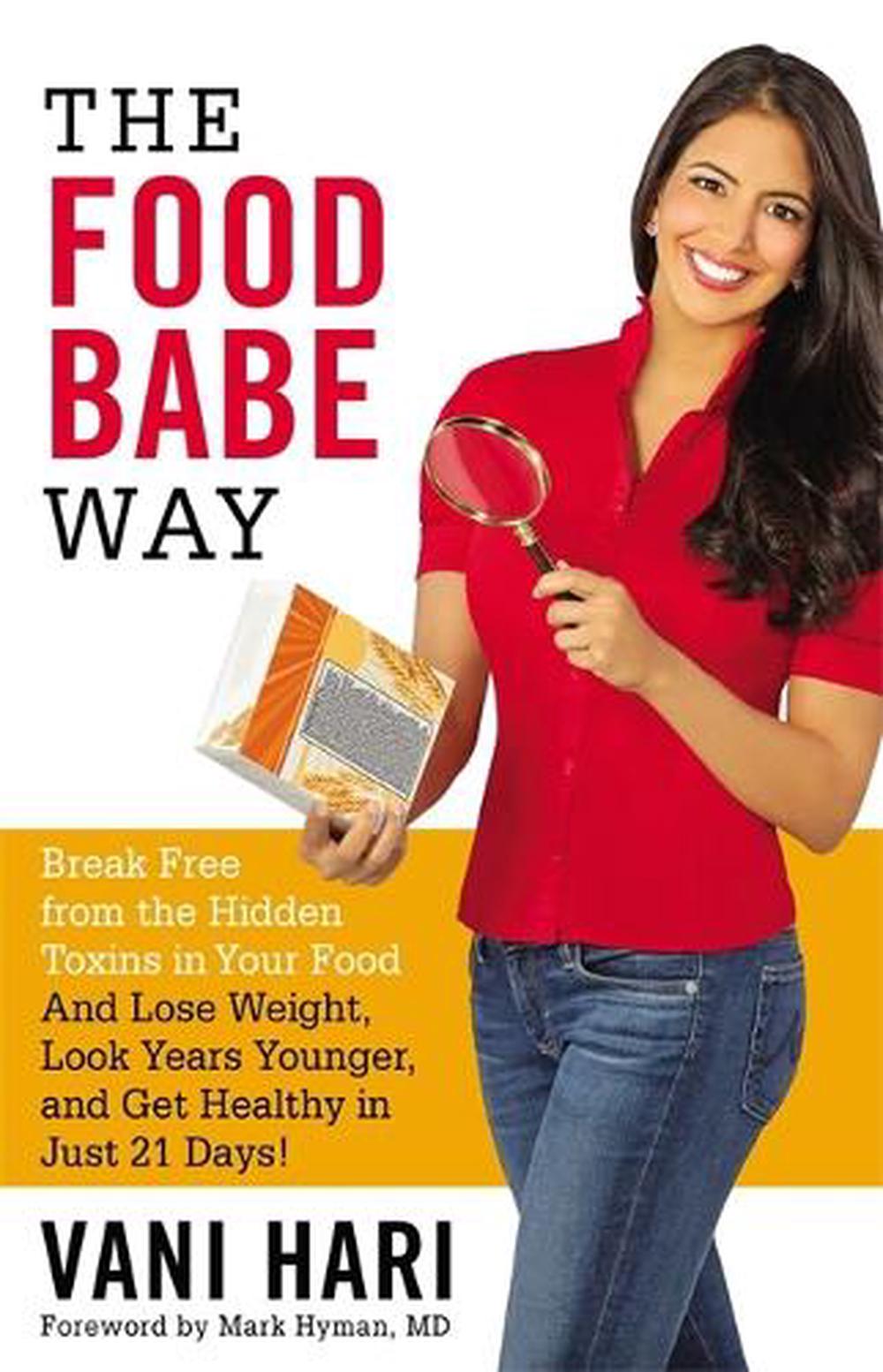 The Food Babe Way: Break Free from the Hidden Toxins in Your Food and Lose Weight, Look Years Younger, and Get Healthy in Just 21 Days!, 9780316376488