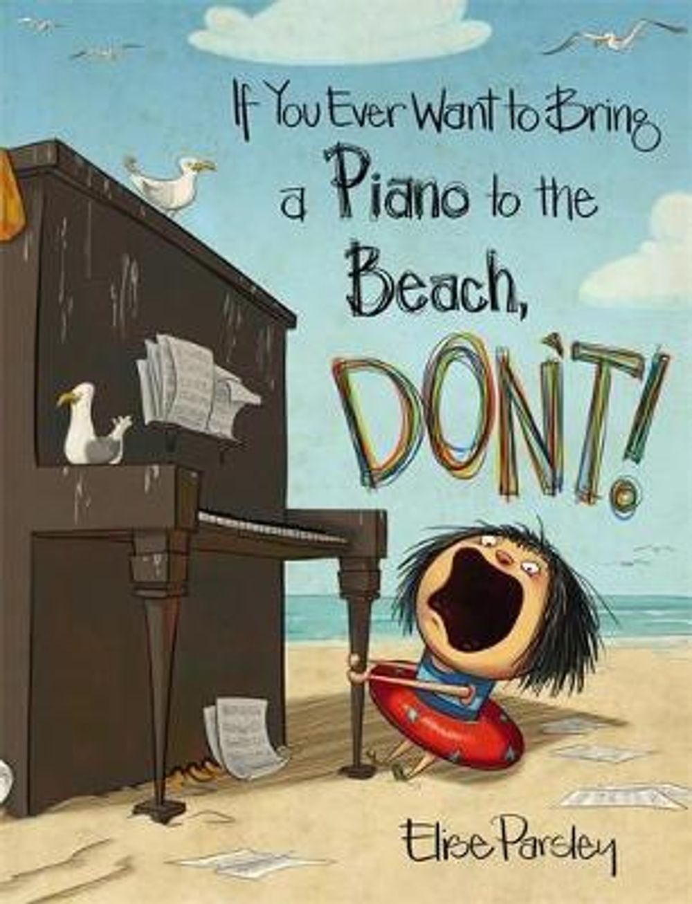 If You Ever Want to Bring a Piano to the Beach, Don't! by Elise Parsley - ISBN: 9780316376594