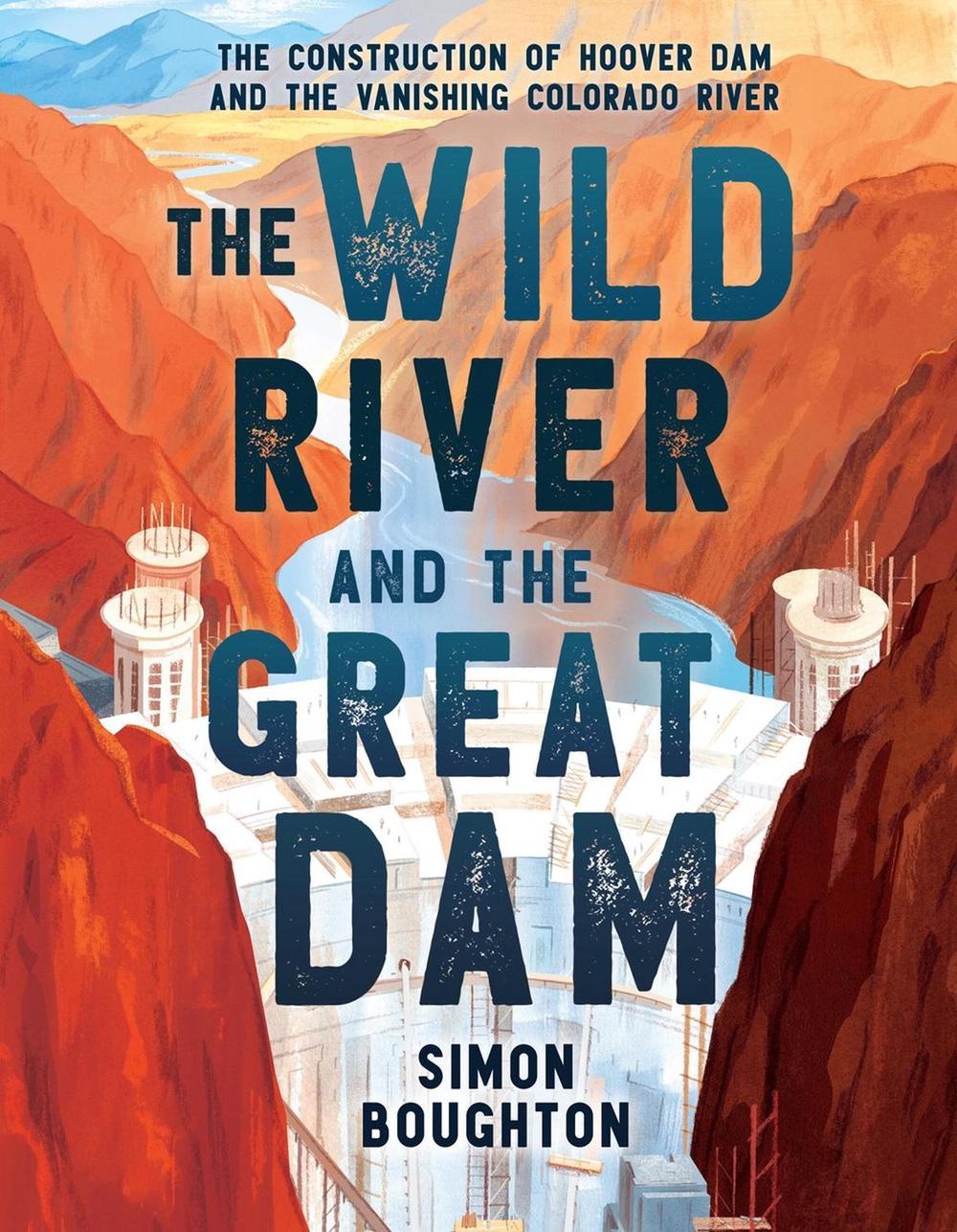 The Wild River and the Great Dam, 9780316380850
