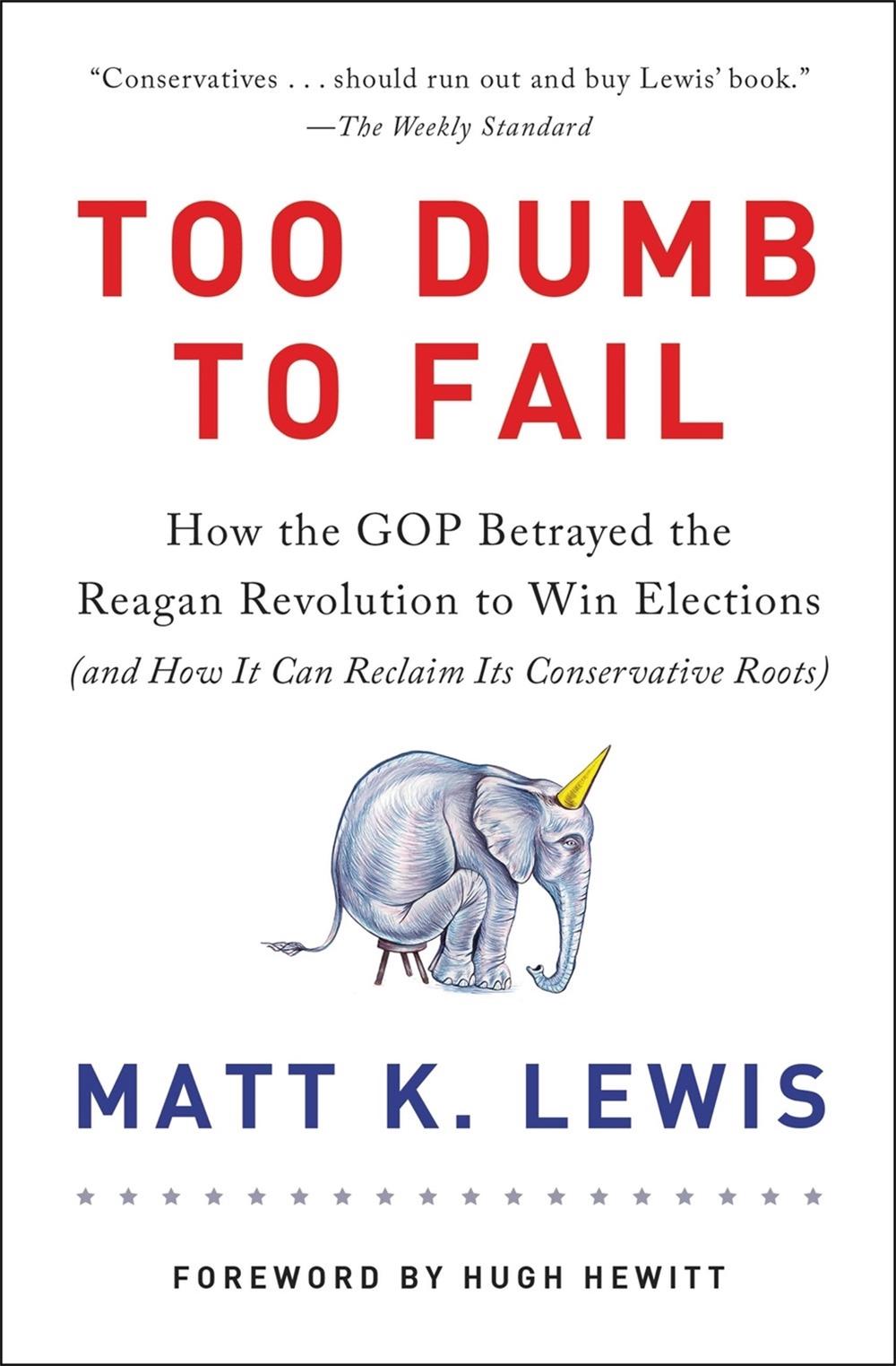 Too Dumb to Fail by Matt K. Lewis - ISBN: 9780316383929