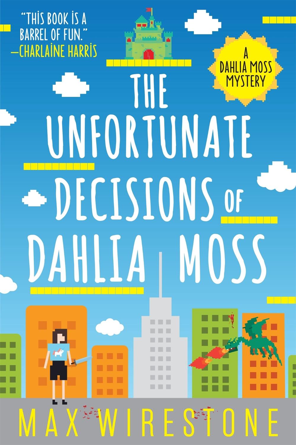 The Unfortunate Decisions of Dahlia Moss by Max Wirestone - ISBN: 9780316385985