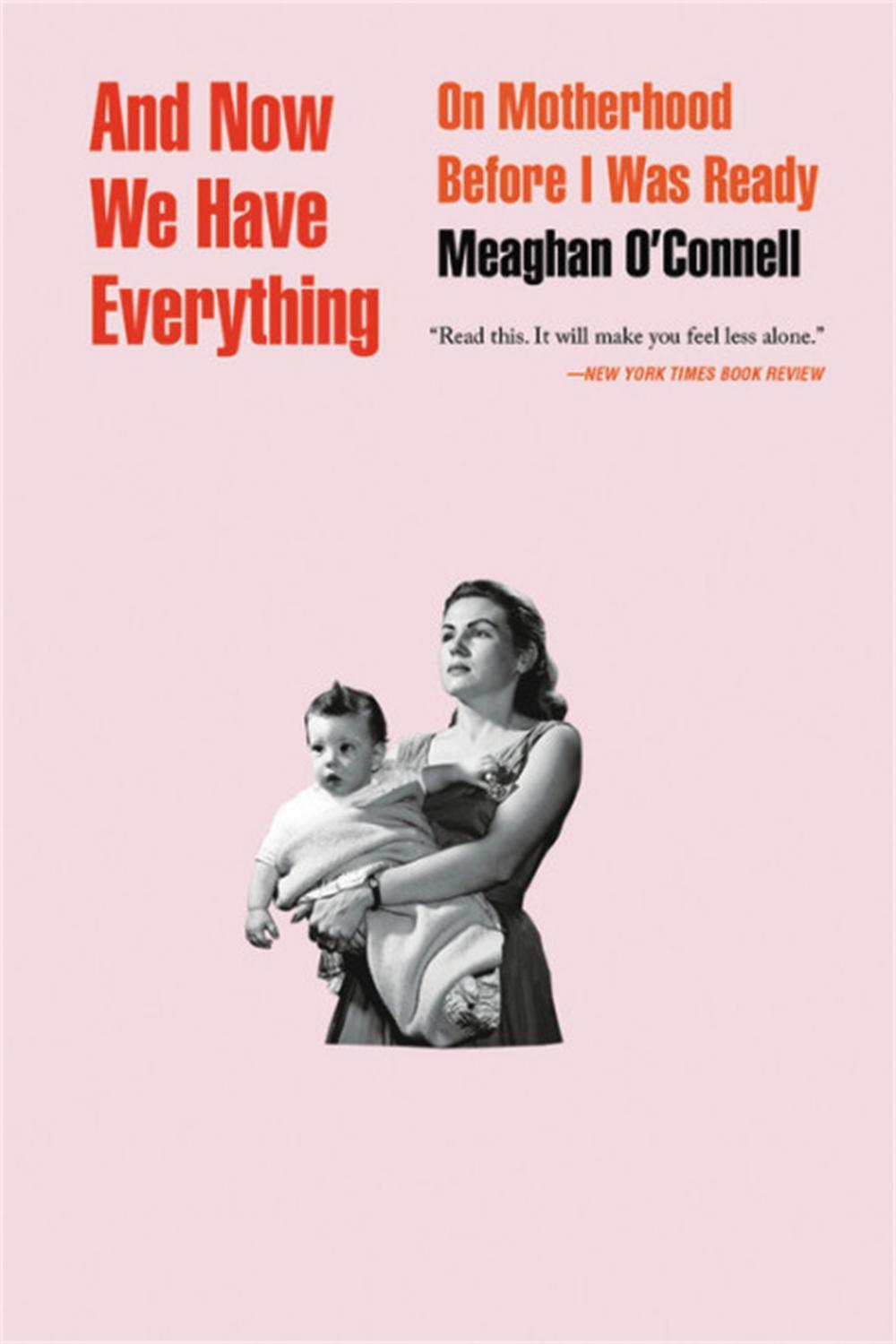 And Now We Have Everything by Meaghan O'Connell - ISBN: 9780316393850