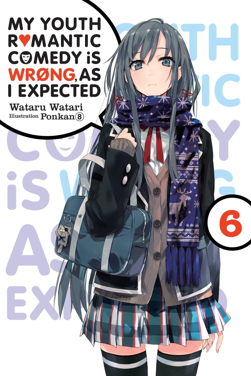 My Youth Romantic Comedy Is Wrong, As I Expected, Vol. 6 (light Novel) by Wataru Watari - ISBN: 9780316411868