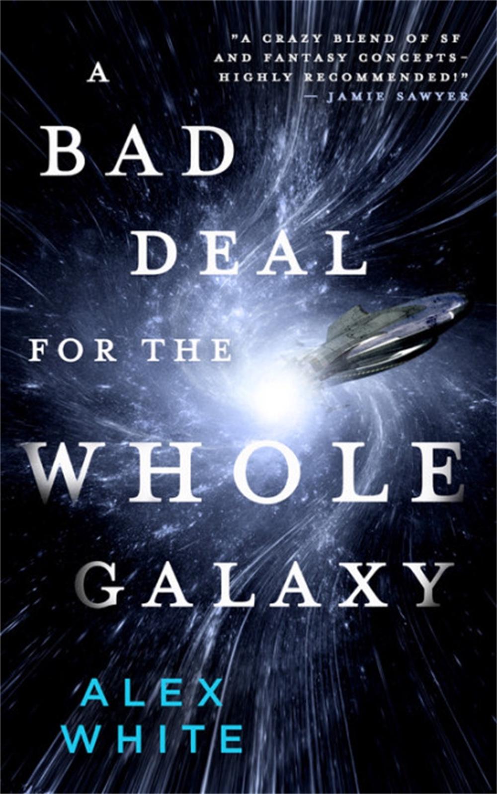 A Bad Deal for the Whole Galaxy by Alex White - ISBN: 9780316412100