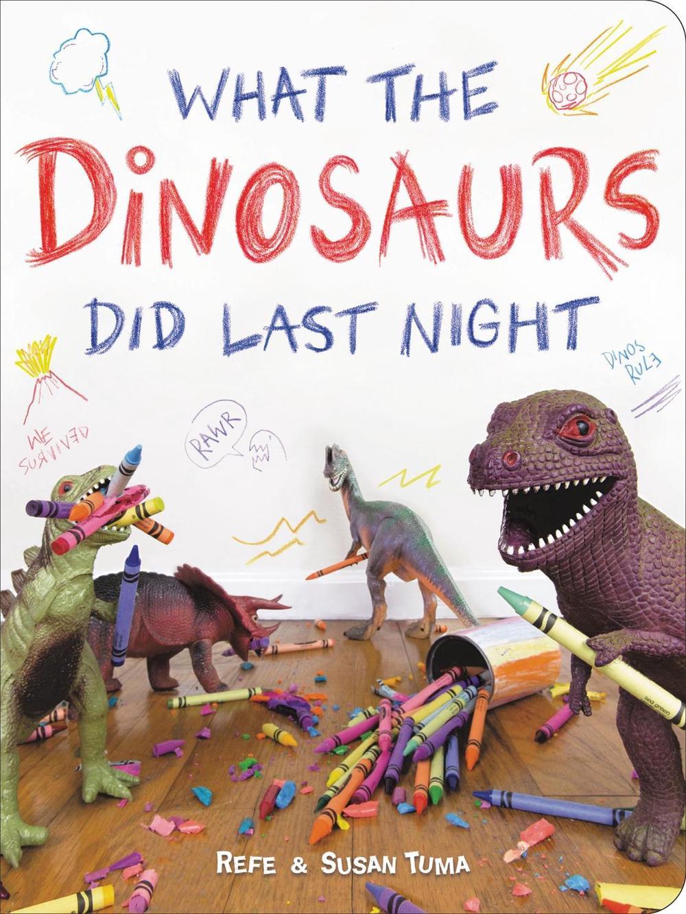 What the Dinosaurs Did Last Night by Refe Tuma - ISBN: 9780316420488