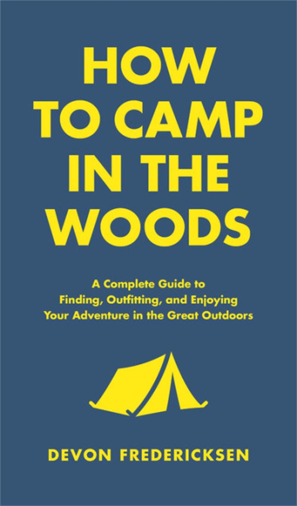 How to Camp in the Woods by Devon Fredericksen - ISBN: 9780316420815