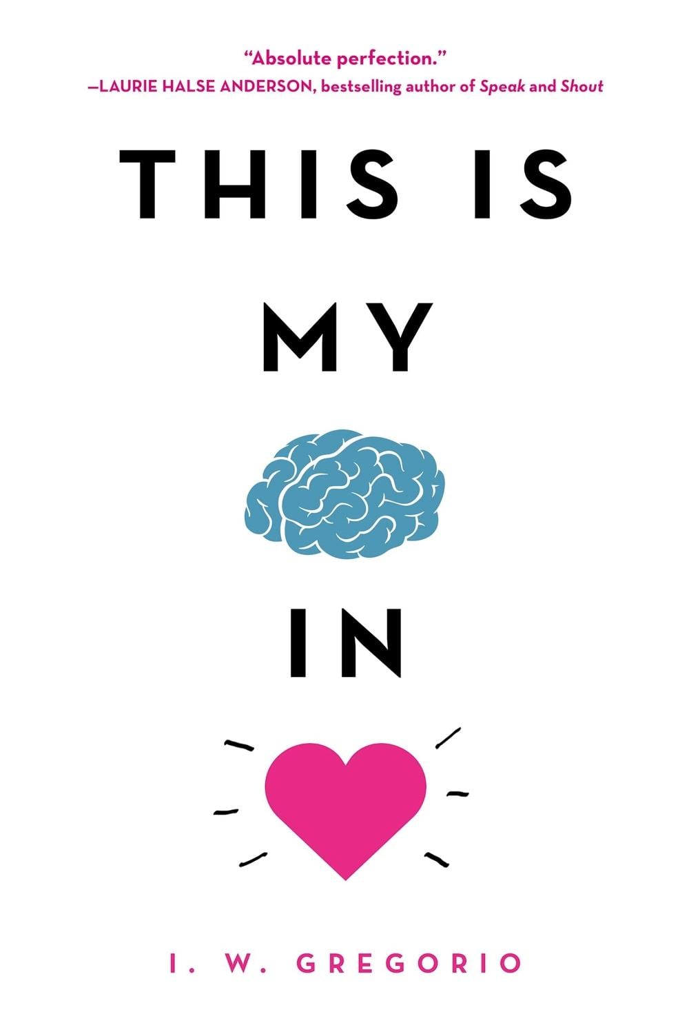 This Is My Brain in Love by I.W. Gregorio - ISBN: 9780316423830