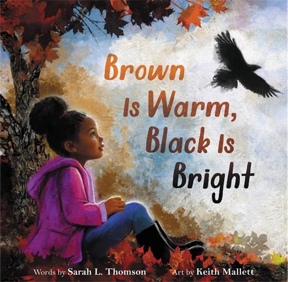 Brown Is Warm, Black Is Bright by Sarah L. Thomson - ISBN: 9780316424196