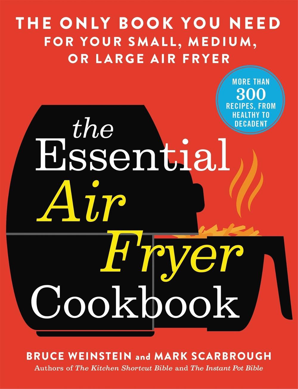The Essential Air Fryer Cookbook, 9780316425643