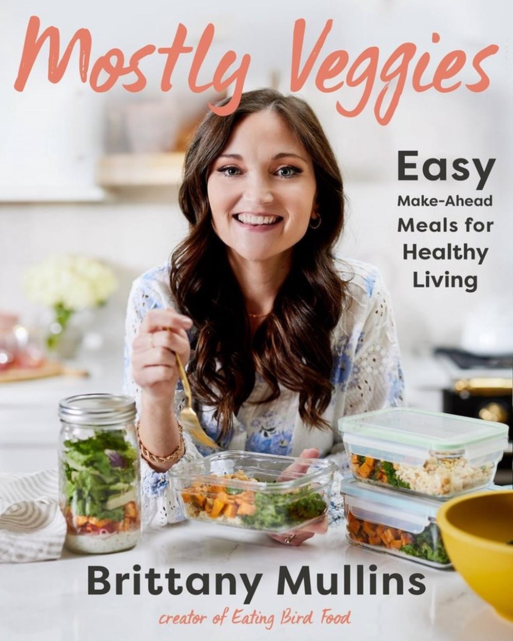 Mostly Veggies by Brittany Mullins - ISBN: 9780316427920