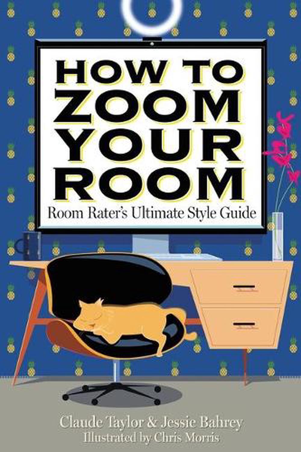 Room Rater The Ultimate Style Guide on How to Zoom Your Room by Jessie