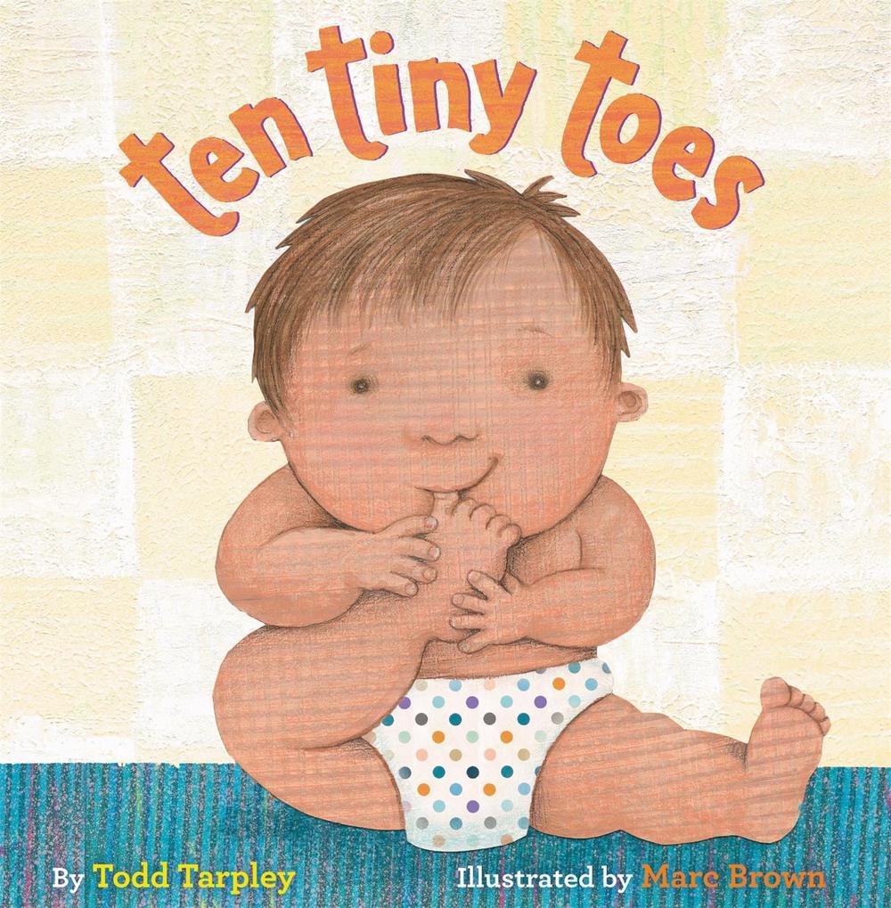 Ten Tiny Toes by Todd Tarpley - ISBN: 9780316435802