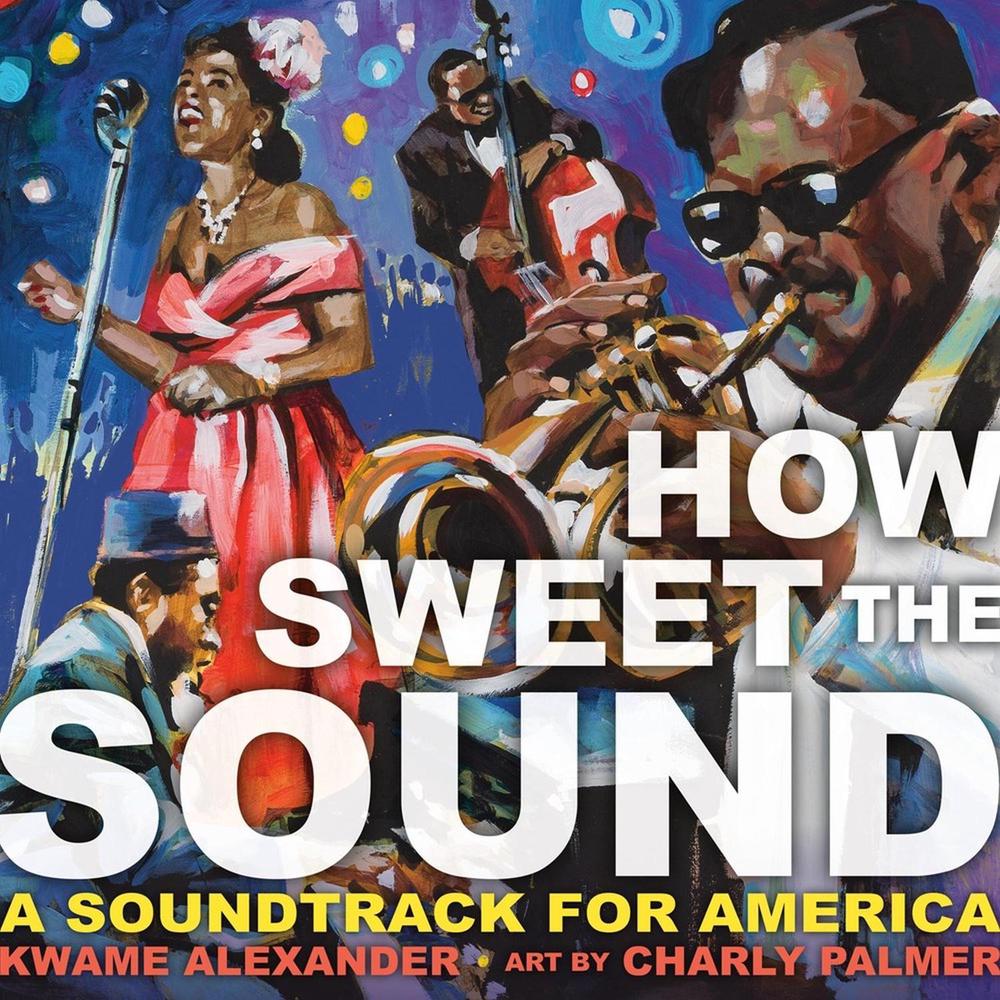 How Sweet the Sound by Kwame Alexander - ISBN: 9780316442497
