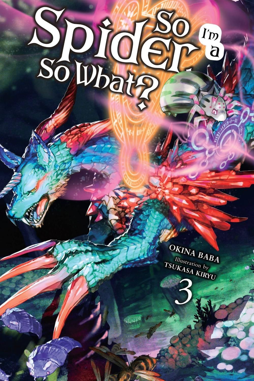 So I'm a Spider, So What?, Vol. 3 (light novel) by Okina Baba - ISBN: 9780316442909