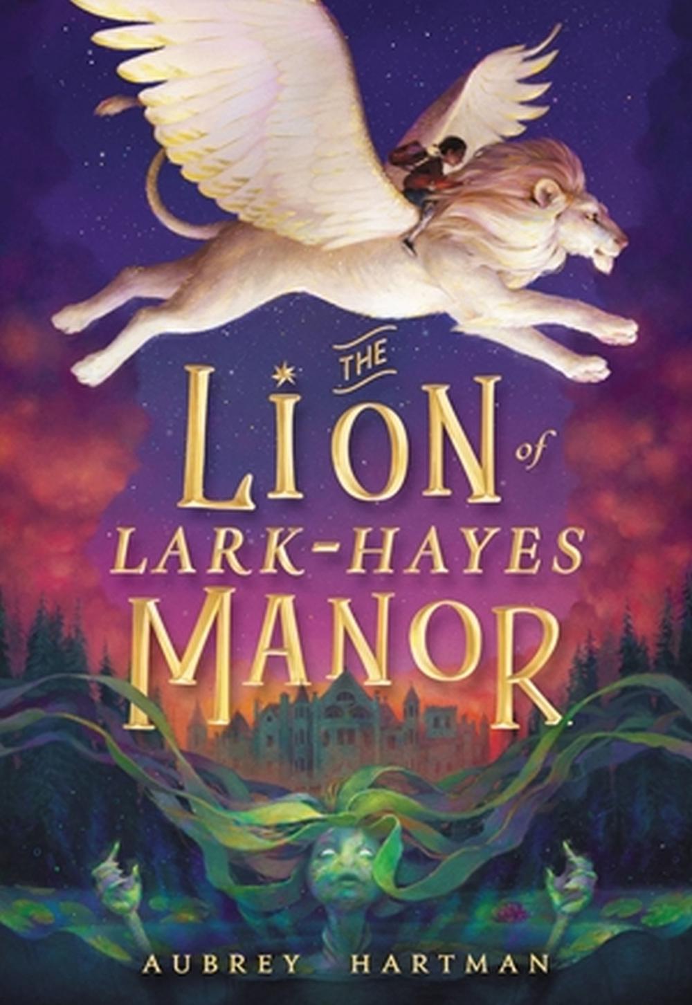 The Lion of Lark-Hayes Manor by Aubrey Hartman - ISBN: 9780316448222