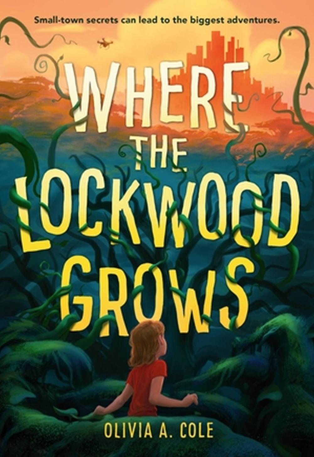 Where the Lockwood Grows by Olivia A. Cole - ISBN: 9780316449120