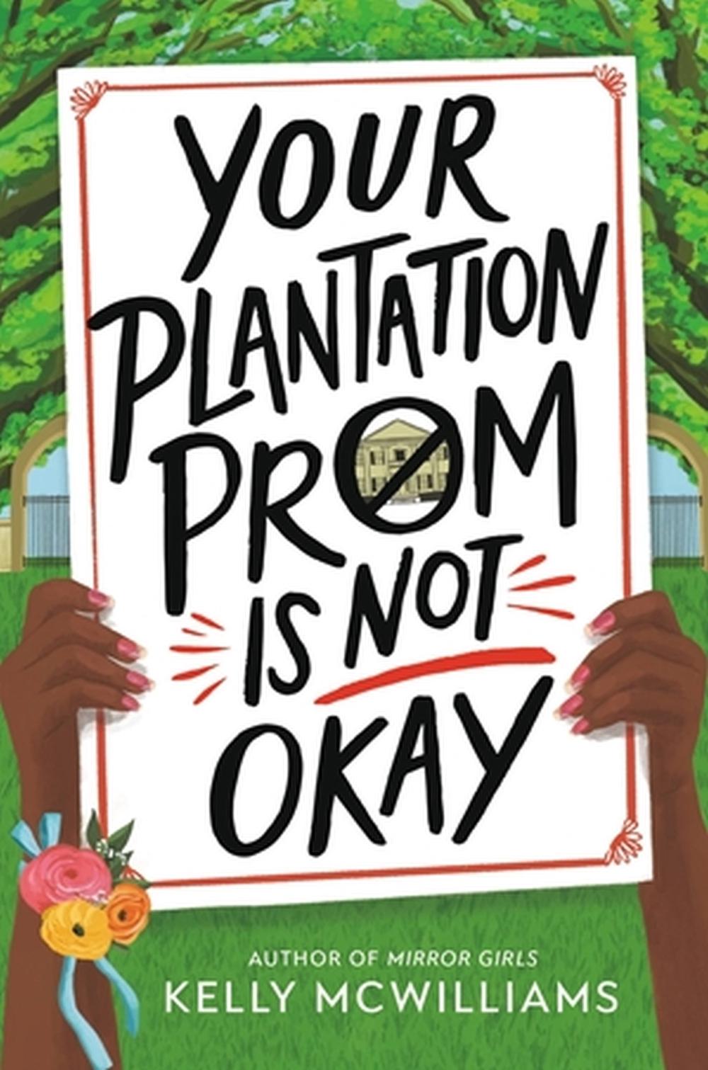 Your Plantation Prom Is Not Okay by Kelly McWilliams - ISBN: 9780316449939