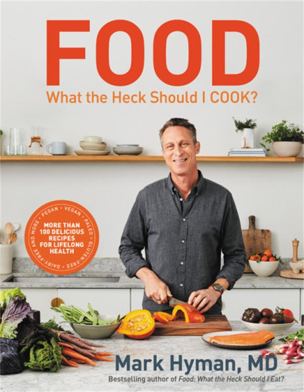 Food: What the Heck Should I Cook? by Dr. Mark Hyman, MD - ISBN: 9780316453134