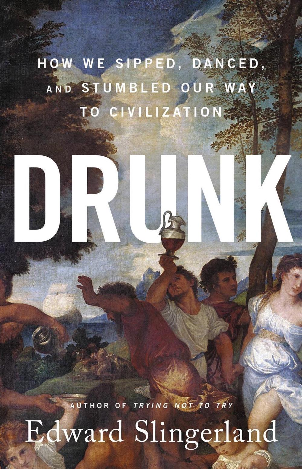 Drunk by Edward Slingerland - ISBN: 9780316453387