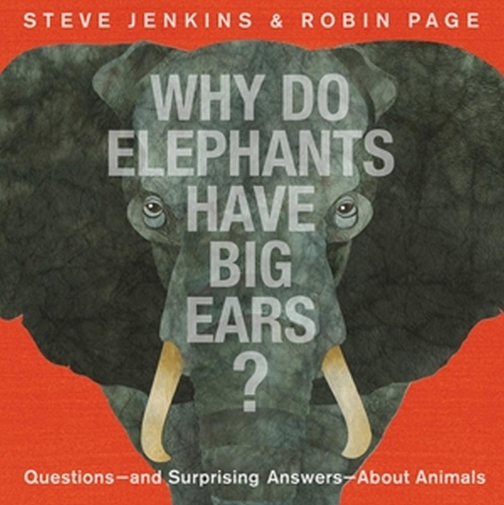Why Do Elephants Have Big Ears? by Steve Jenkins - ISBN: 9780316456791