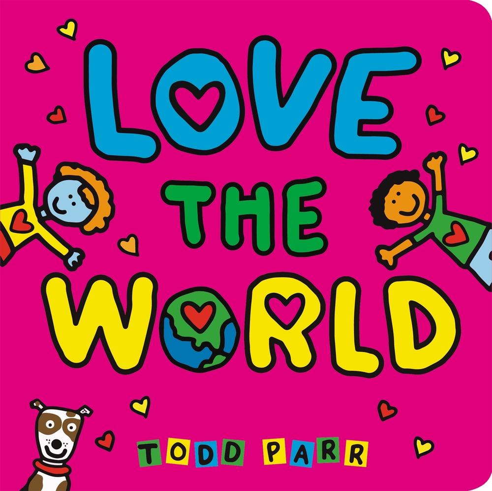 Love the World by Todd Parr - ISBN: 9780316457163