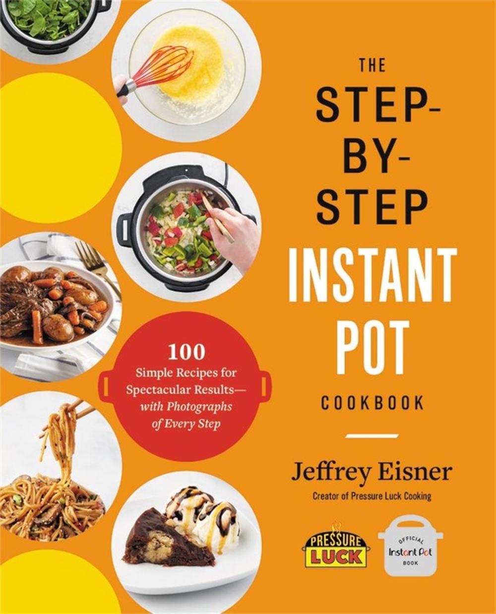 The Step-by-Step Instant Pot Cookbook, 9780316460835