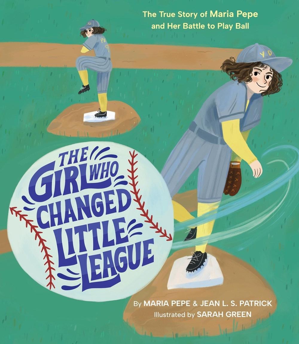 The Girl Who Changed Little League by Maria Pepe - ISBN: 9780316464239