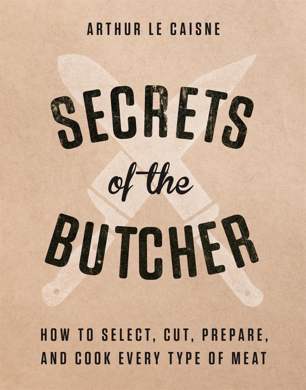 Secrets of the Butcher by Arthur Le Caisne - ISBN: 9780316480666