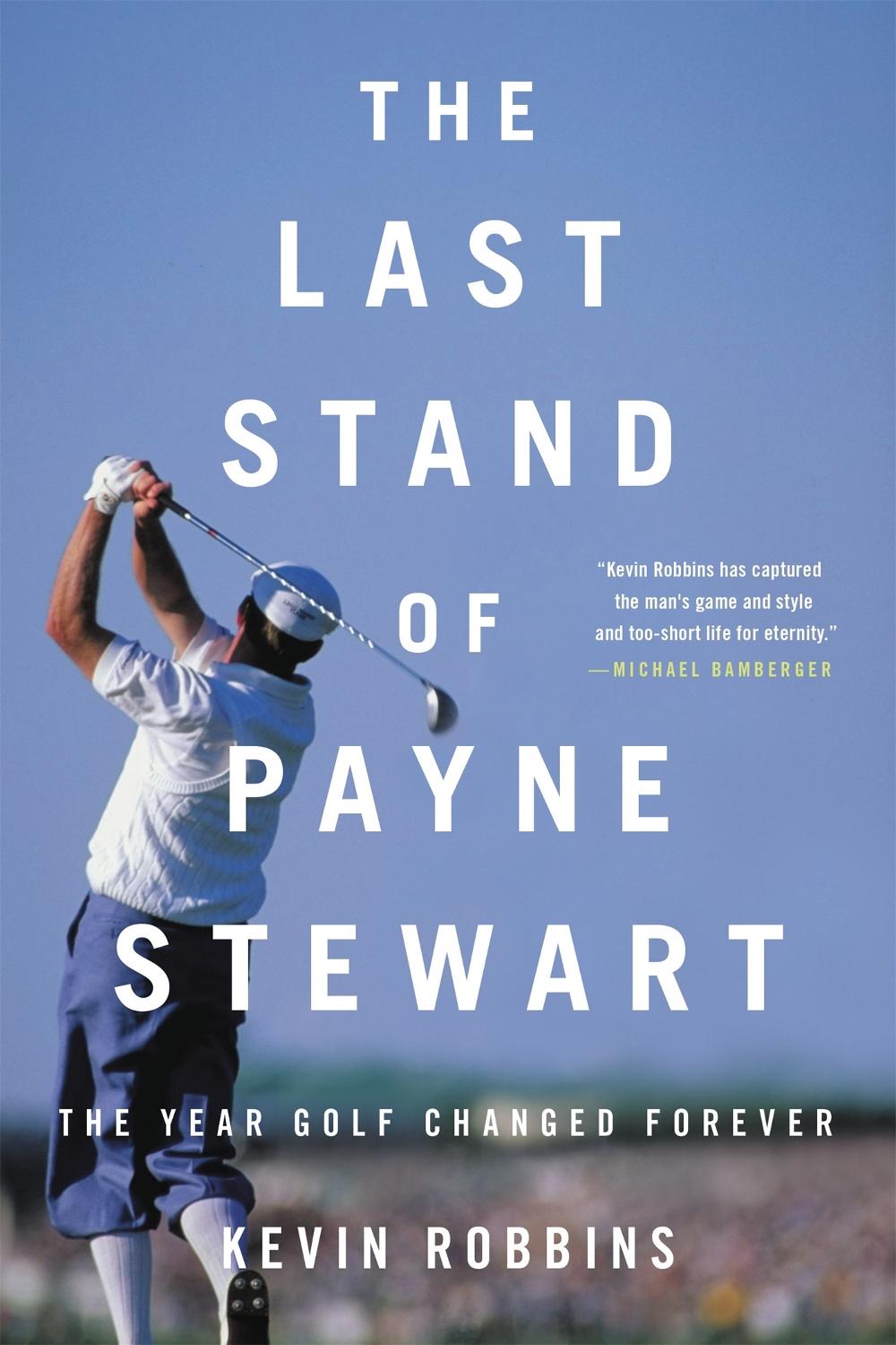 The Last Stand of Payne Stewart by Kevin Robbins - ISBN: 9780316485319