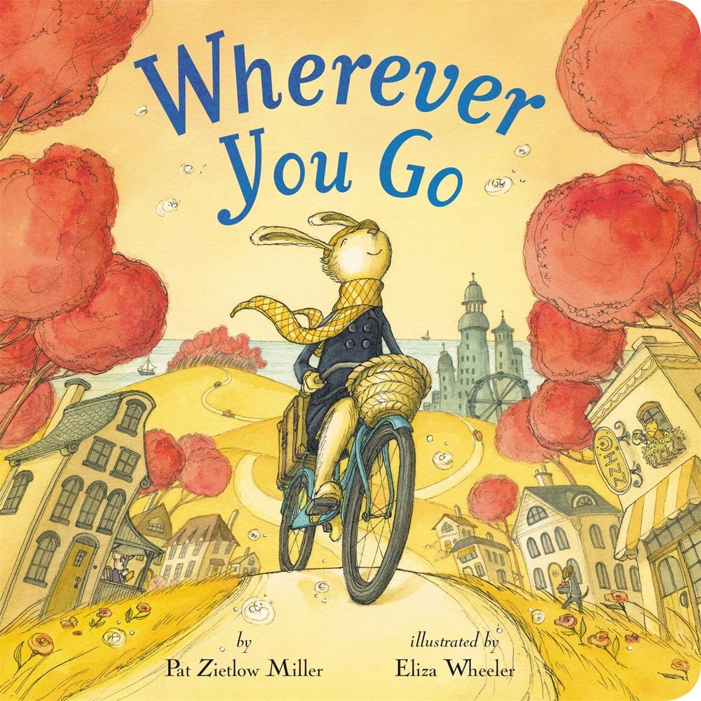 Wherever You Go by Pat Zietlow Miller - ISBN: 9780316487948