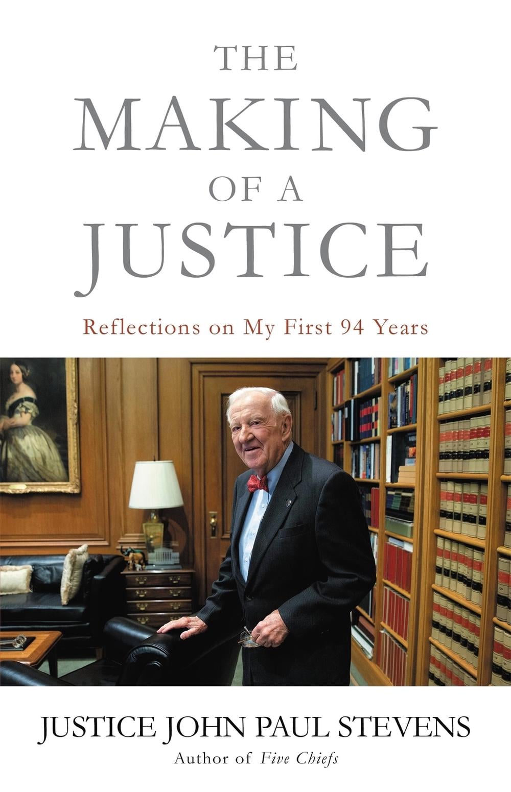 The Making of a Justice by Justice John Paul Stevens - ISBN: 9780316489669