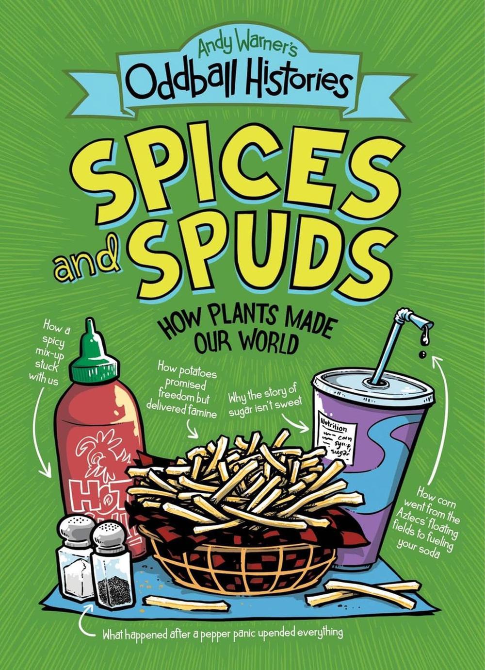 Andy Warner's Oddball Histories: Spices and Spuds by Andy Warner - ISBN: 9780316498272