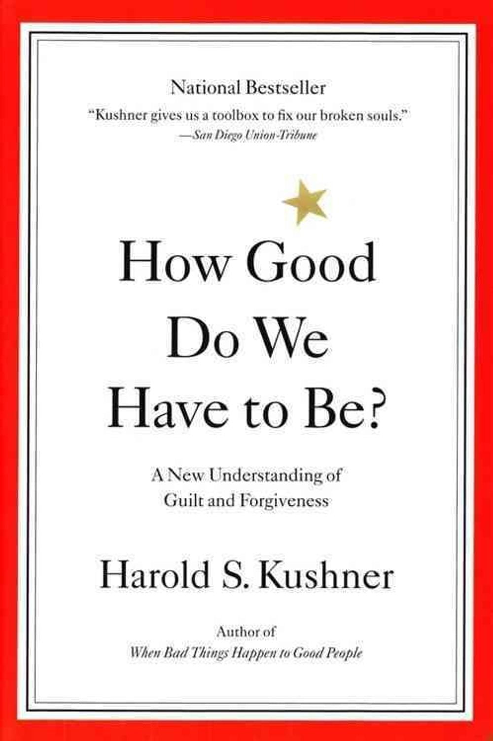 How Good Do We Have to Be?: A New Understanding of Guilt and Forgiveness by Harold S. Kushner - ISBN: 9780316519335