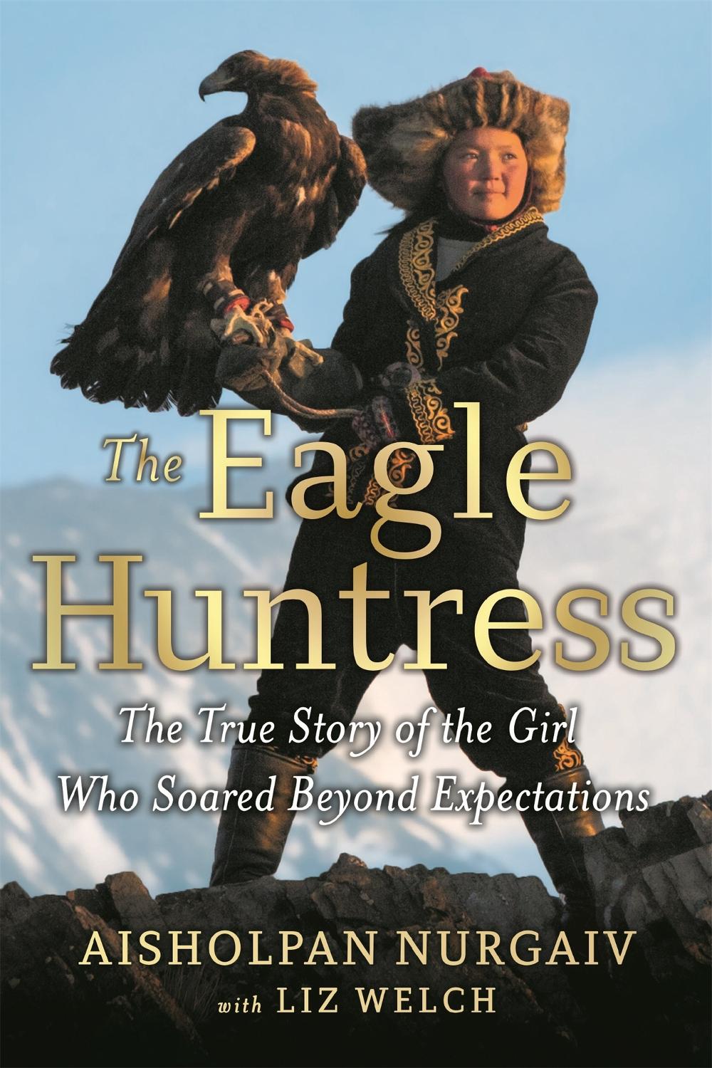 The Eagle Huntress by Aisholpan Nurgaiv - ISBN: 9780316522625