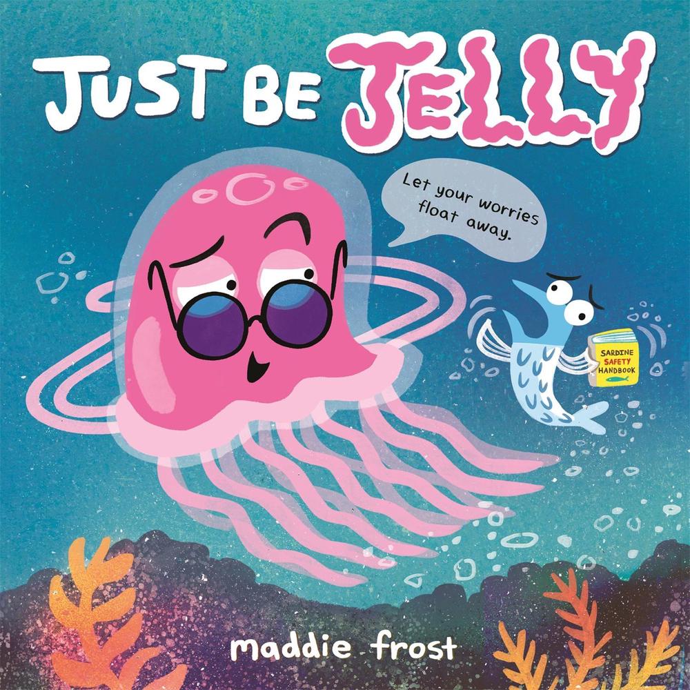 Just Be Jelly by Maddie Frost - ISBN: 9780316523288