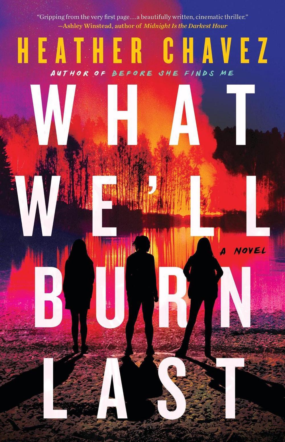 What We'll Burn Last by Heather Chavez - ISBN: 9780316531658