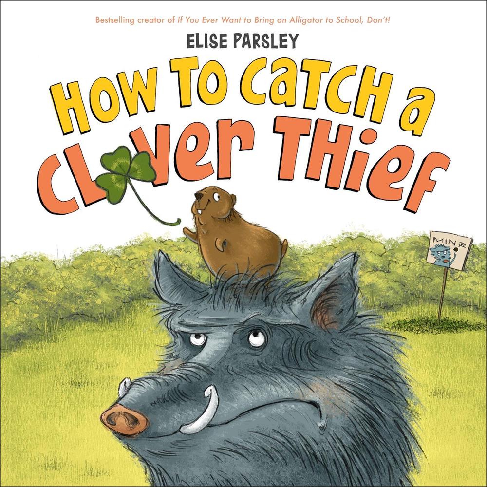 How to Catch a Clover Thief by Elise Parsley - ISBN: 9780316534284