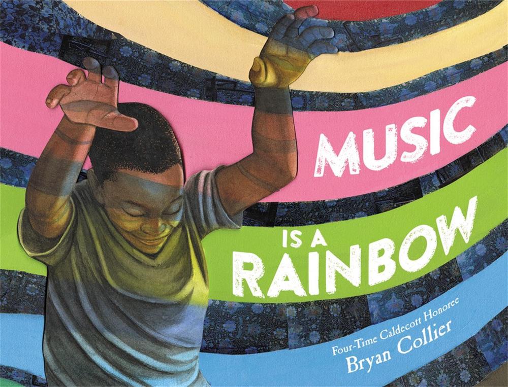 Music Is a Rainbow by Bryan Collier - ISBN: 9780316537421