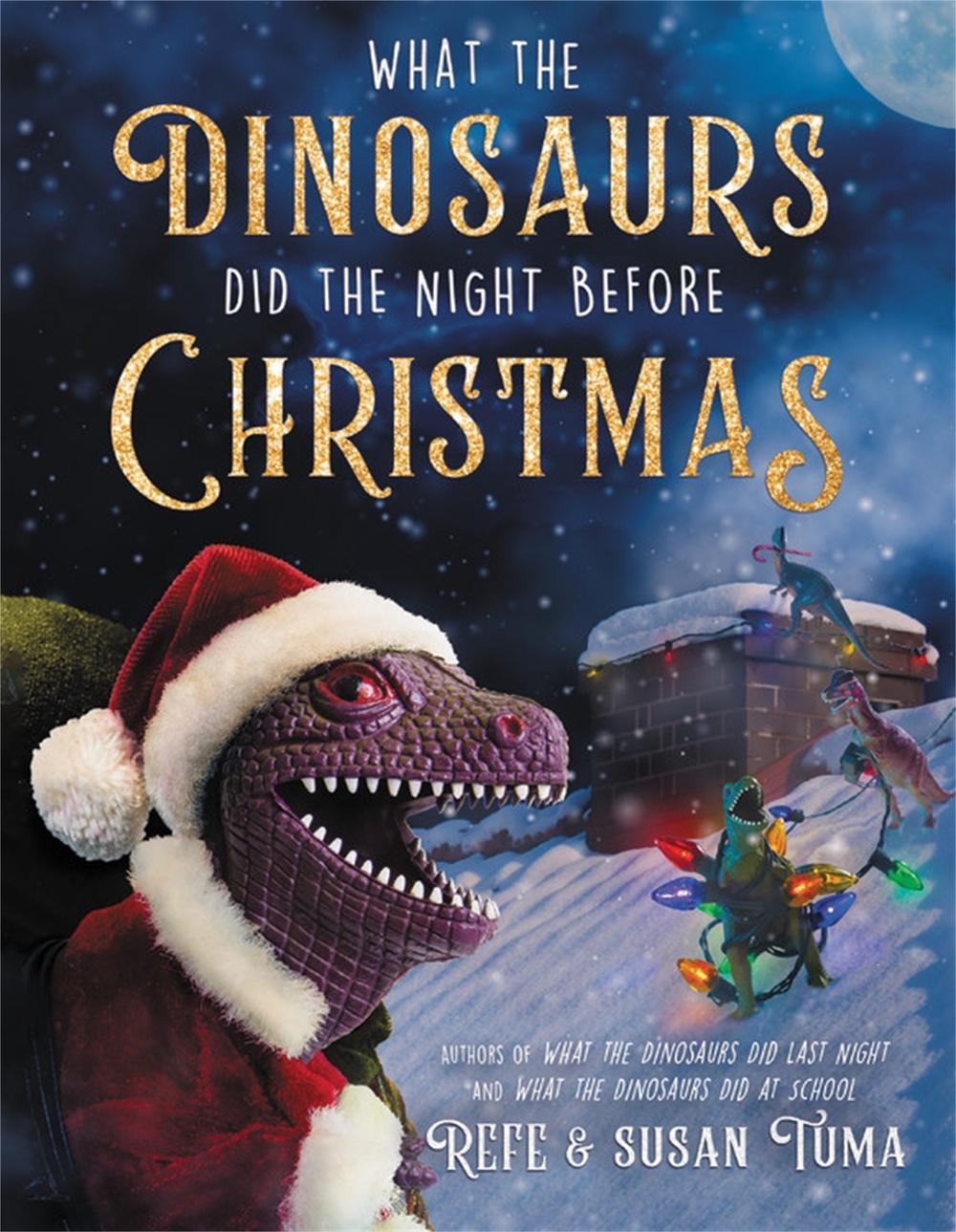What the Dinosaurs Did the Night Before Christmas by Refe Tuma - ISBN: 9780316539654