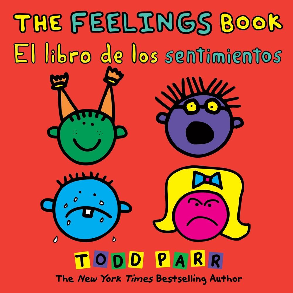 The Feelings Book / El libro de los sentimientos (Bilingual edition) by Todd Parr - ISBN: 9780316541831