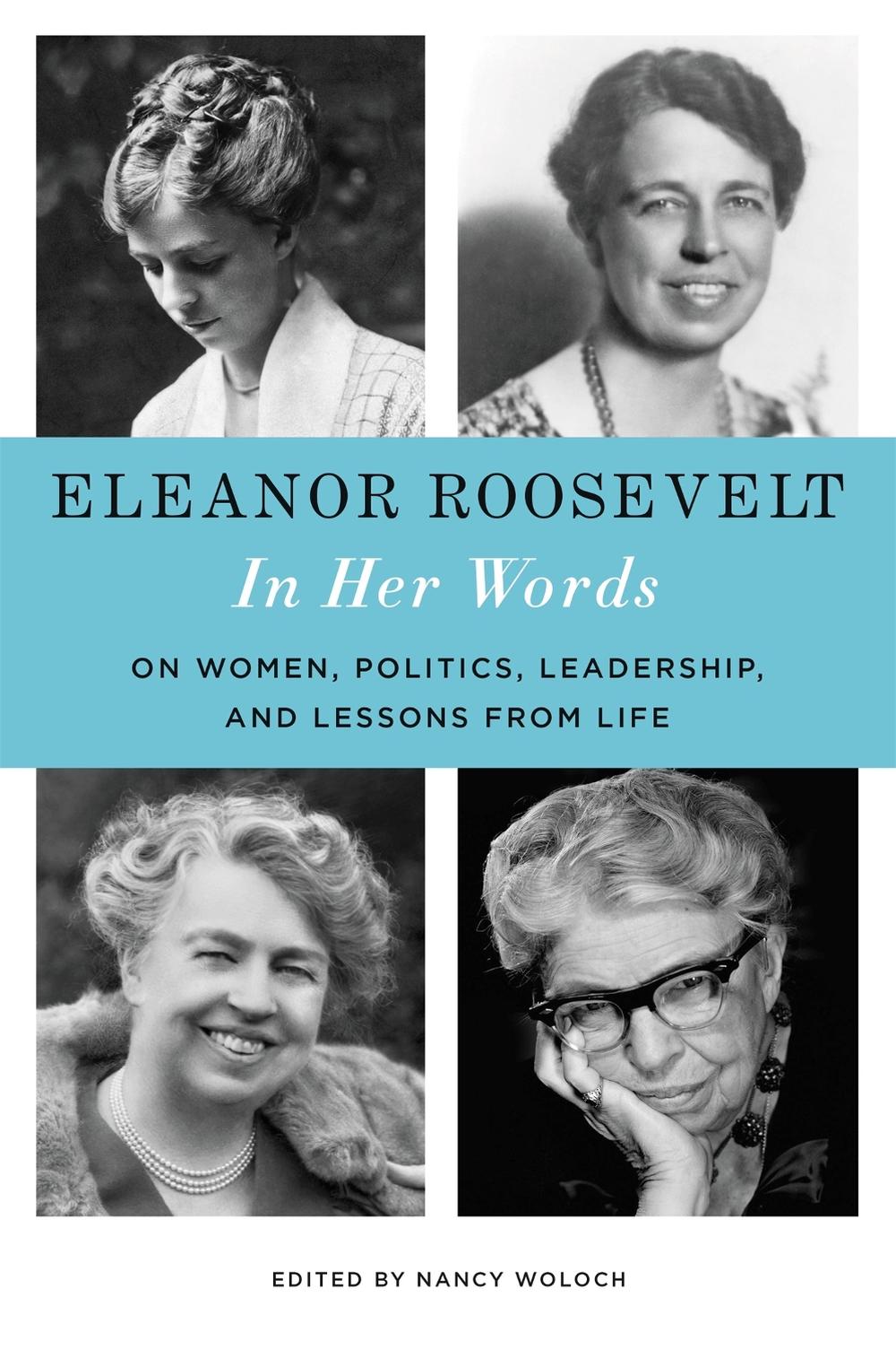 Eleanor Roosevelt: In Her Words by Nancy Woloch - ISBN: 9780316552912