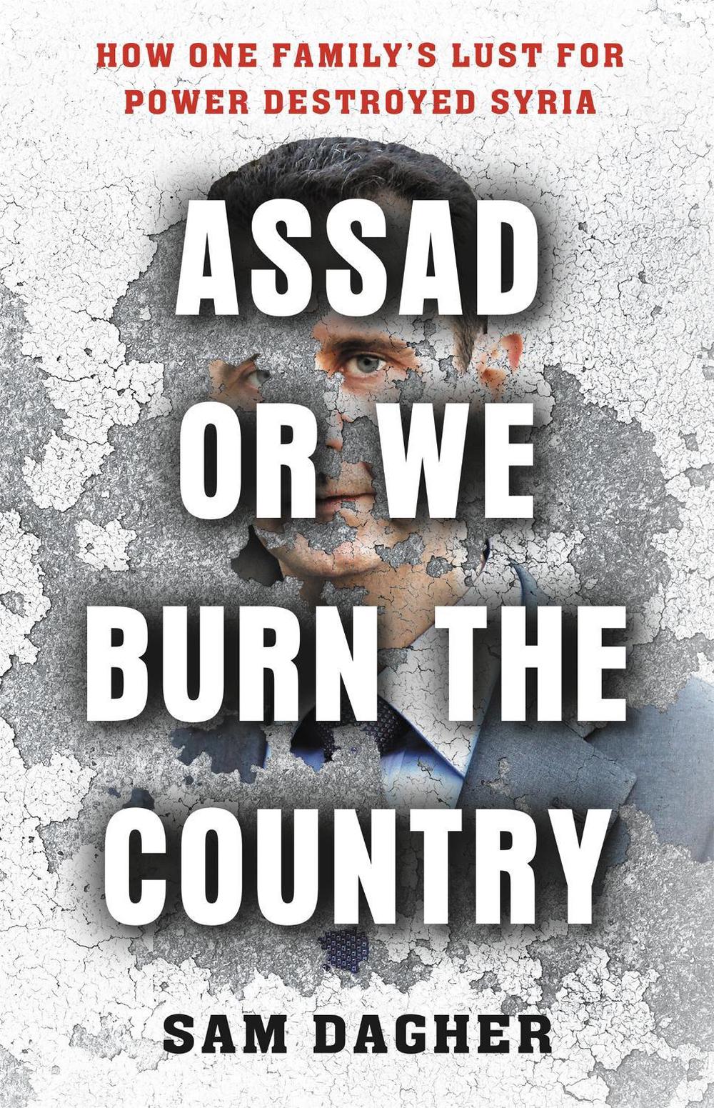Assad or We Burn the Country by Sam Dagher - ISBN: 9780316556736