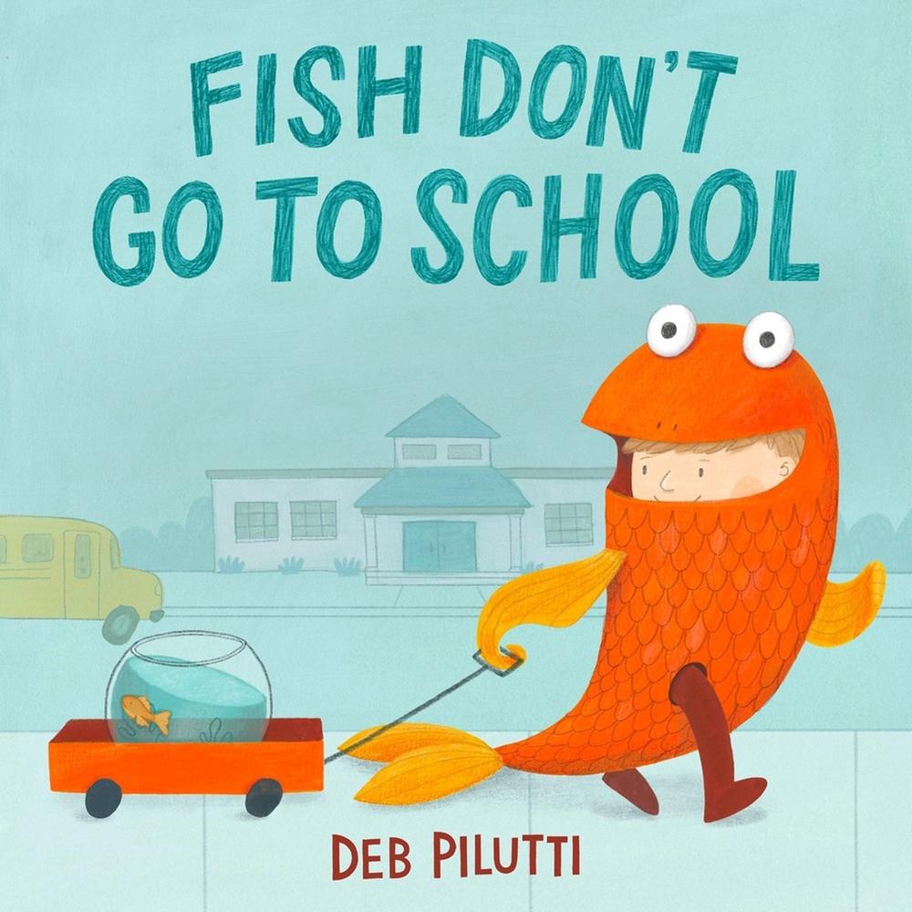 Fish Don't Go to School by Deb Pilutti - ISBN: 9780316565271