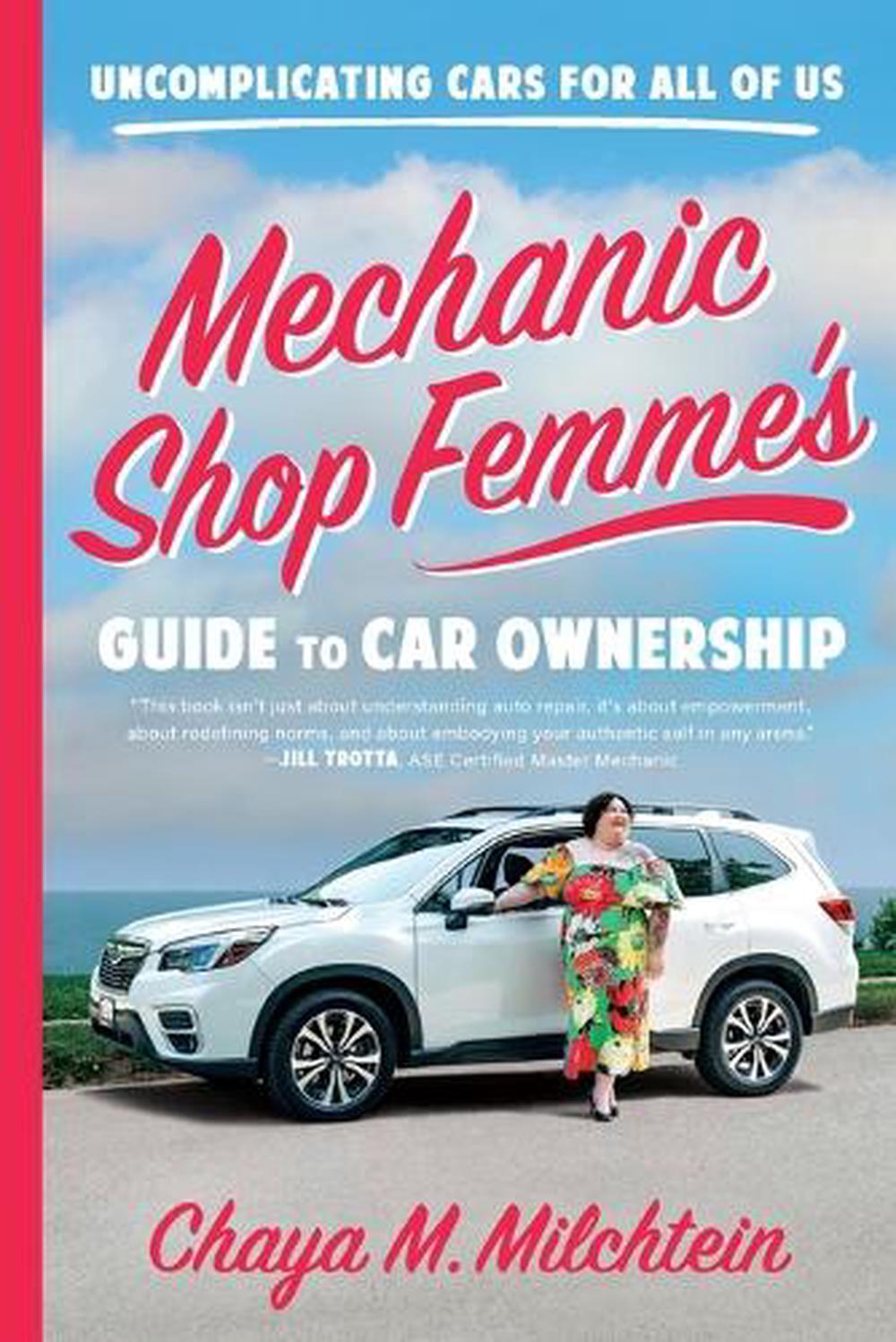 Mechanic Shop Femme's Guide to Car Ownership by Chaya M. Milchtein - ISBN: 9780316565516