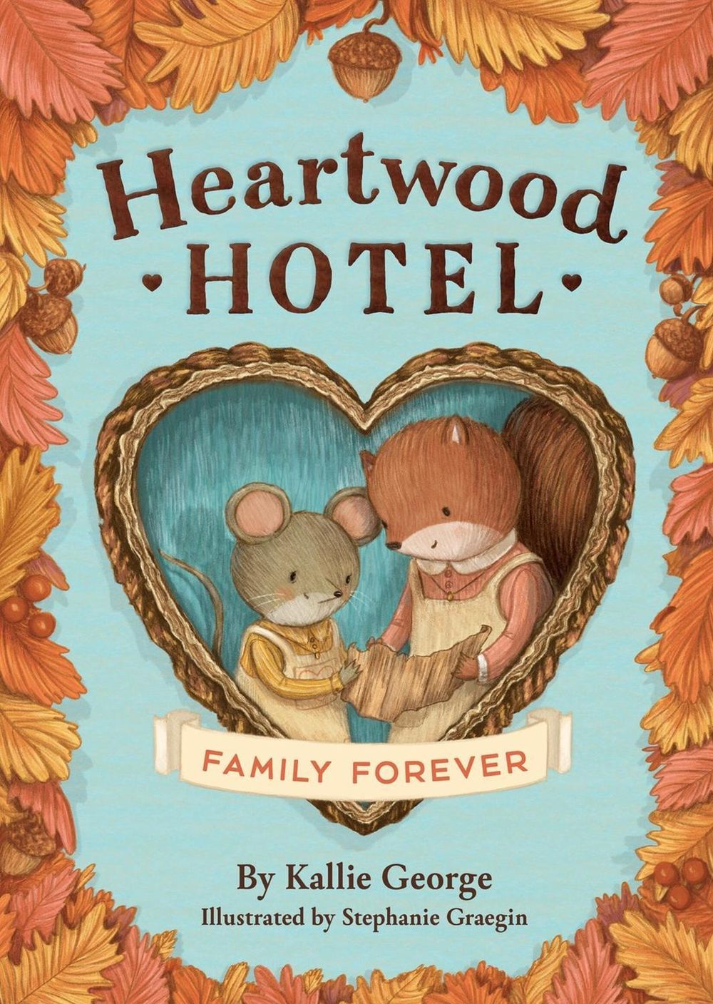 Heartwood Hotel: Family Forever by Kallie George - ISBN: 9780316567749