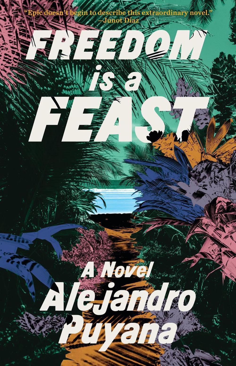 Freedom Is a Feast by Alejandro Puyana - ISBN: 9780316571784