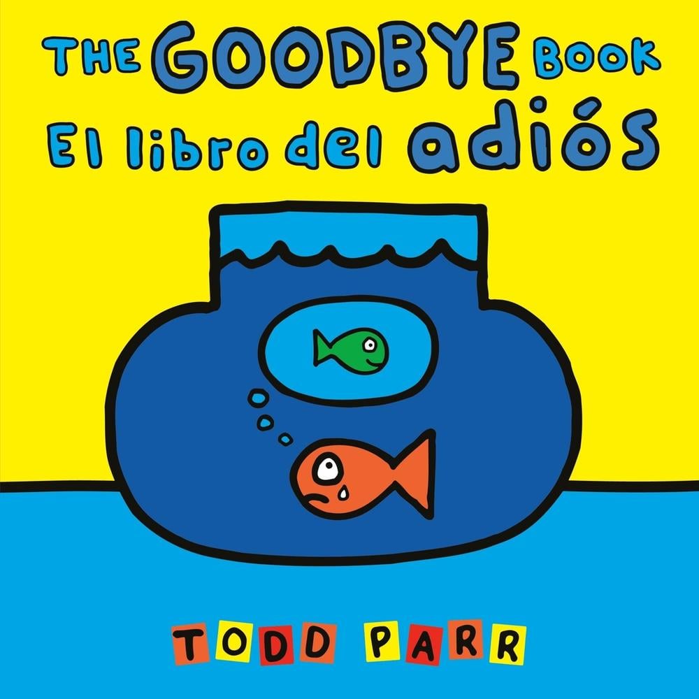 The Goodbye Book / El libro del adiós by Todd Parr - ISBN: 9780316572439